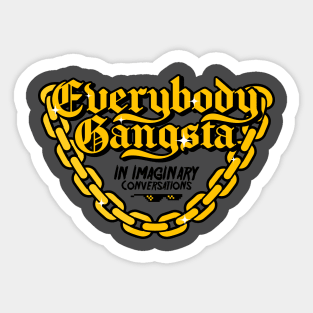 Everybody Gangsta in imaginary conversations Sticker